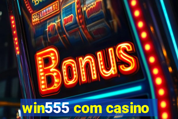 win555 com casino